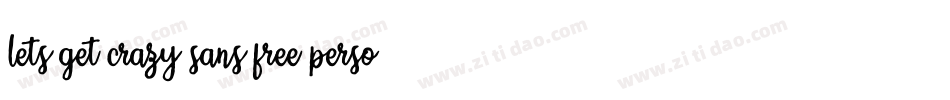 lets get crazy sans free personal use字体转换